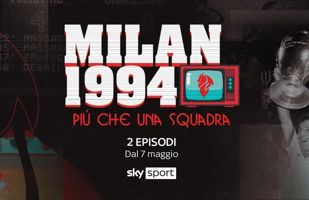 "Milan 1994, più di una squadra" produzione originale Sky Sport "Milan 1994, più di una squadra" produzione originale Sky Sport